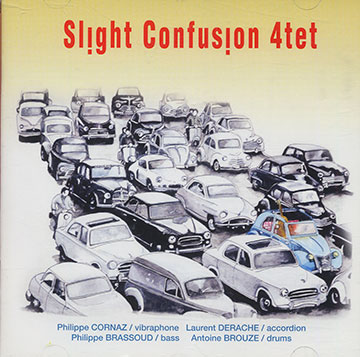 Slight confusion 4tet,Philippe Brassoud , Antoine Brouze , Philippe Cornaz , Laurent Derache