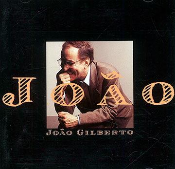 JOAO,Joao Gilberto