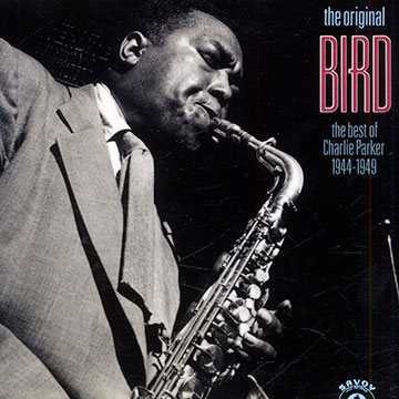 The original BIRD,Charlie Parker