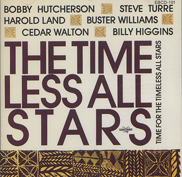 Time for the timeless all stars,Billy Higgins , Bobby Hutcherson , Harold Land , Steve Turre , Cedar Walton , Buster Williams