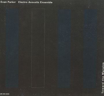 Toward the margins,Evan Parker