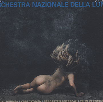 Orchestra nazionale della luna,Sbastien Boisseau , Manuel Hermia , Kari Ikonen , Teun Verbruggen