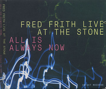 ALL IS ALWAYS NOW,Fred Frith