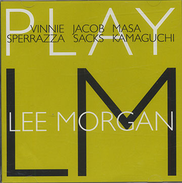 PLAY LEE MORGAN,Masa Kamaguchi , Jacob Sacks , Vinnie Sperrazza