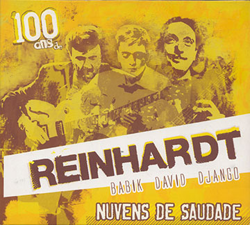 100 ans REINHARDT  Nuvens de saudade,Babik Reinhardt , David Reinhardt , Django Reinhardt