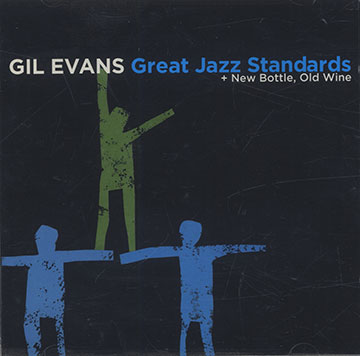 Great Jazz Standards + New bottle, Old wine,Gil Evans