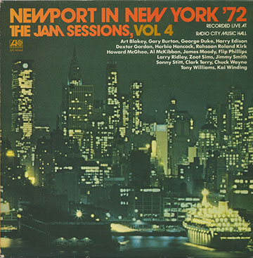 Newport In New York 72 Volume 4,Art Blakey , Gary Burton , George Duke , Harry Edison , Dexter Gordon , Herbie Hancock , Roland Kirk , Howard McGhee , Al McKibbon , James Moody , Flip Phillips , Larry Ridley , Zoot Sims , Jimmy Smith , Sonny Stitt , Clark Terry , Chuck Wayne , Tony Williams , Kai Winding