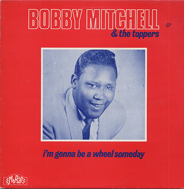 I'm Gonna Be A Wheel Someday,Bobby Mitchell