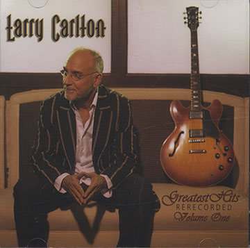 Greatest Hits Rerecorded Volume One,Larry Carlton