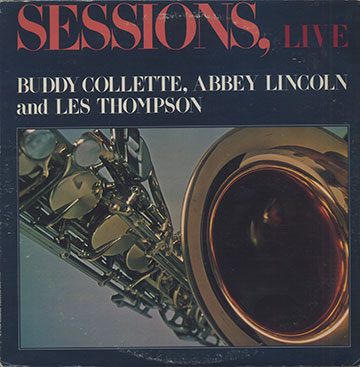 Sessions Live,Buddy Collette , Abbey Lincoln , Les Thompson