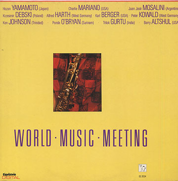 World Music Meeting,Barry Altschul , Karl Berger , Krzesimir Debski , Trilok Gurtu , Alfred Harth , Ken Johnson , Peter Kowald , Charlie Mariano , Juan Jos Mosalini , Ponda O'Bryan , Hozan Yamamoto