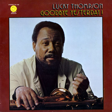 Goodbye Yesterday!,Lucky Thompson