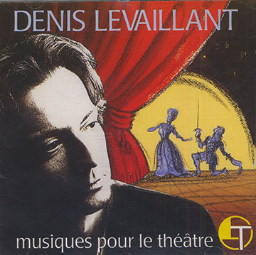 Musiques Pour Le Th�atre,Denis Levaillant