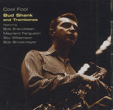 Bud Shank and Trombones COOL FOOL,Bud Shank