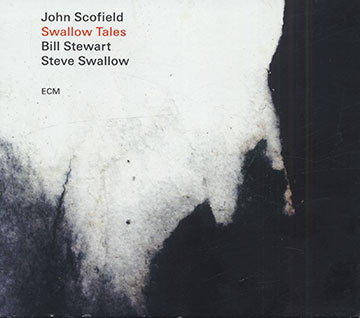 Swallow Tales,John Scofield , Bill Stewart , Steve Swallow
