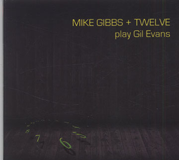 Mike Gibbs + TWELVE play Gil Evans,Mike Gibbs