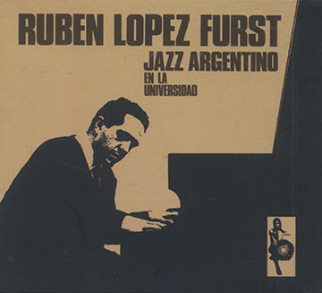 JAZZ ARGENTINO EN LA UNIVERSIDAD,Ruben Lopez Furst