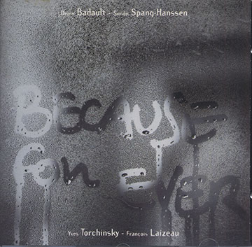 Because, Forever,Denis Badault , François Laizeau , Simon Spang-hanssen , Yves Torchinsky