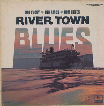 RIVER TOWN BLUES ,Big  Amos  , Don  Hines , Big  Lucky 