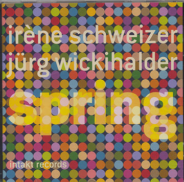 SPRING,Ir�ne Schweizer , Jurg Wickihalder
