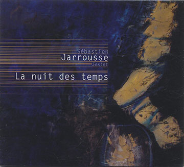 La nuit des temps ,Sébastien Jarrousse