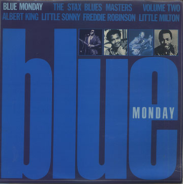 BLUE MONDAY - THE STAX BLUES MASTERS VOL 2,Albert King , Little Sonny , Little Milton , Freddie Robinson
