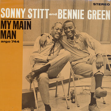 My main man,Bennie Green , Sonny Stitt