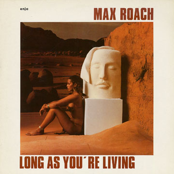 Long As You're Living,Max Roach