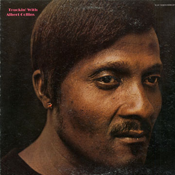 Truckin' with Albert Collins,Albert Collins