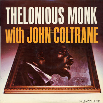 Thelonious monk with John Coltrane,John Coltrane , Thelonious Monk
