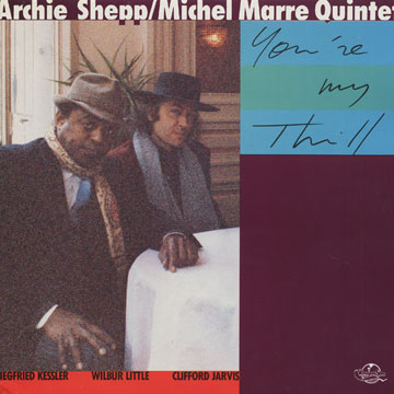 You're my thrill,Michel Marre , Archie Shepp