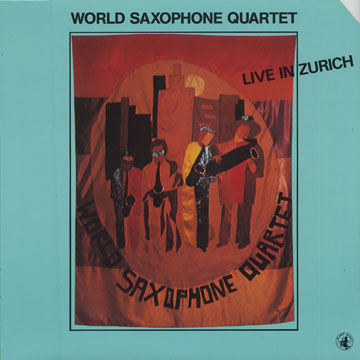 Live in Zurich, World Saxophone Quartet