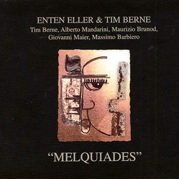 Melquiades,Tim Berne , Enten Eller