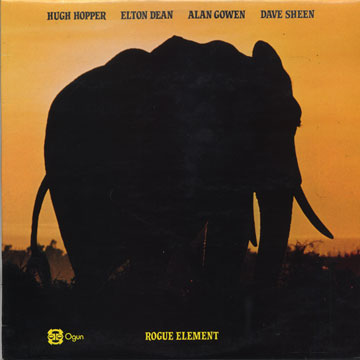 rogue element,Elton Dean , Alan Gowen , Hugh Hopper , Dave Sheen