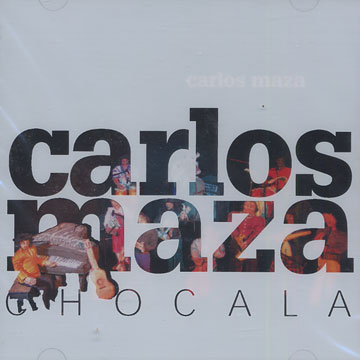 Chocala,Carlos Maza