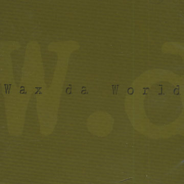 wax da world,Jean Michel Couchet , Sebastien Pandavoine , Jean Michel Peteilh , Macdara Smith , Nico Van Deth
