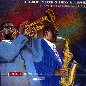 Diz'n Bird at Carnegie Hall,Dizzy Gillespie , Charlie Parker