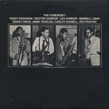 The foremost,Teddy Edwards , Dexter Gordon , Wardell Gray , Leo Parker