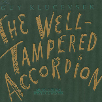 the well-tampered Accordion,Guy Klucevsek