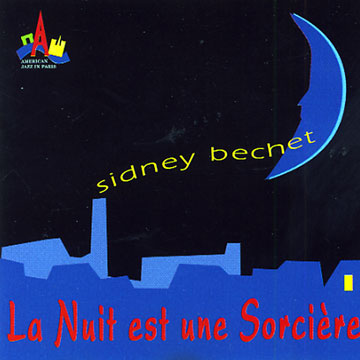 La nuit est une Sorcire,Sidney Bechet