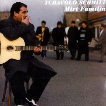 Miri Familia,Tchavolo Schmitt