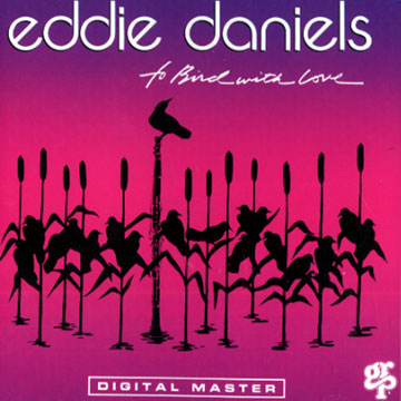 to bird with love,Eddie Daniels