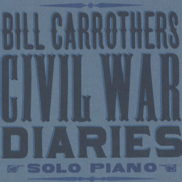 civil war diaries,Bill Carrothers