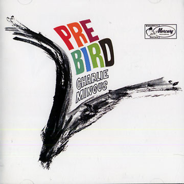 Pre Bird,Charles Mingus