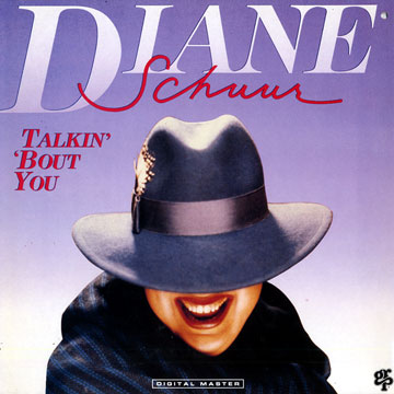 Talkin' 'bout you,Diane Schuur