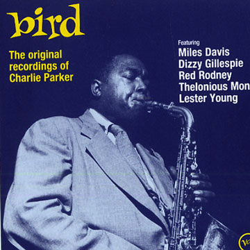 The Original Recordings Of Charlie Parker, Bird