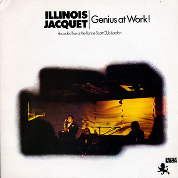 Genius at work,Illinois Jacquet