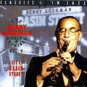 The Benny Goodman Yale archives Vol. 2 - Live at Basin Street,Benny Goodman