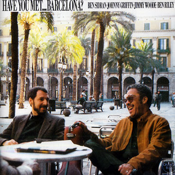 Have you met... Barcelona ?,Johnny Griffin , Ben Riley , Ben Sidran , Jimmy Woode