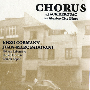 Chorus,Enzo CORMANN , Jack Kerouac , Jean-marc Padovani